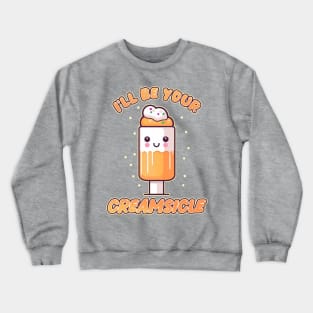 I'll be Your Creamsicle Kawaii Ice Cream Bar Crewneck Sweatshirt